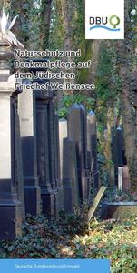Naturschutz und Denkmalpflege auf dem Jüdischen Friedhof Weißensee