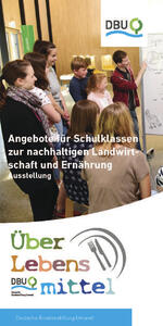 ÜberLebensmittel - Angebote für Schulklassen zur nachhaltigen Landwirtschaft und Ernährung - Ausstellung