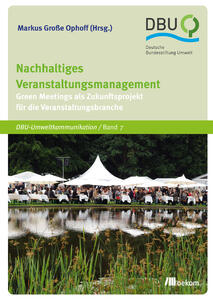 Nachhaltiges Veranstaltungsmanagement – Green Meetings als Zukunftsprojekt für die Veranstaltungsbranche