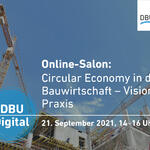 „Circular Economy in der Bauwirtschaft - Vision und Praxis“ © Deutsche Bundesstiftung Umwelt