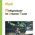 2. Netzwerktagung - FluR - Fließgewässer im urbanen Raum 