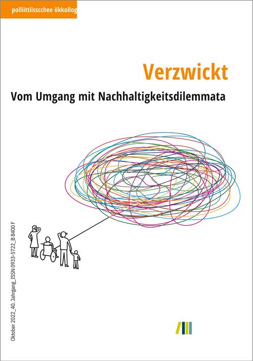 Titelbild zu  politische ökologie, Verzwickt - Vom Umgang mit Nachhaltigkeitsdilemmata  