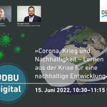 „Corona, Krieg und Nachhaltigkeit - Lernen aus der Krise für eine nachhaltige Entwicklung“ © Deutsche Bundesstiftung Umwelt