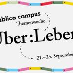 re:publica campus: Themenwoche Über:Leben © re:publica