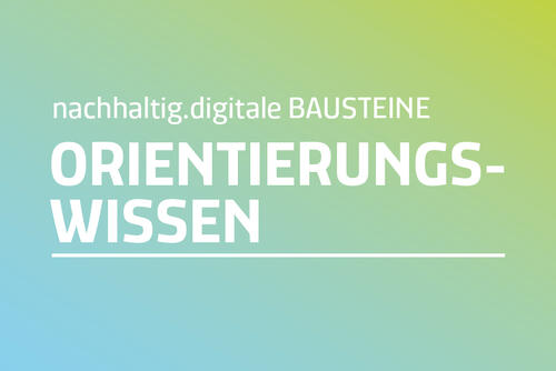 Bausteine im Dialog | Orientierungswissen © nachhaltig.digital