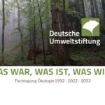 Deutsche Umweltstiftung - Fachtagung Ökologie 1992 - 2022 - 2052 