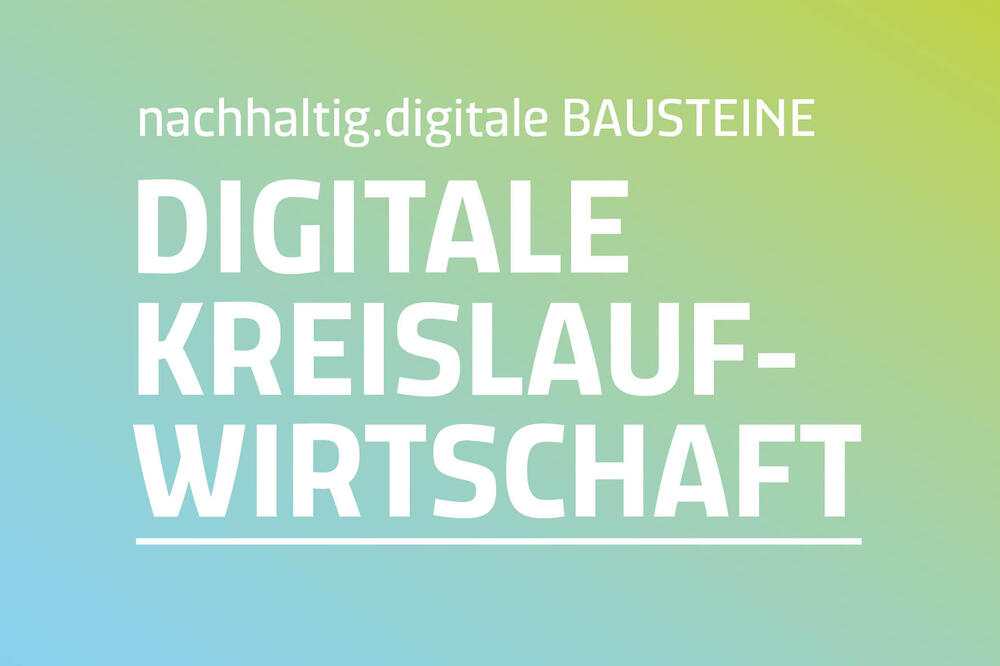 Digitale Kreislaufwirtschaft - nachhaltig.digital © Deutsche Bundesstiftung Umwelt