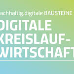 Digitale Kreislaufwirtschaft - nachhaltig.digital © Deutsche Bundesstiftung Umwelt