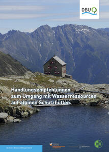 Handlungsempfehlungen zum Umgang mit Wasserressourcen auf alpinen Schutzhütten