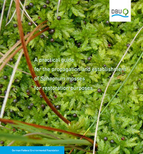 A practical guide for the propagation and establishment of Sphagnum mosses for restoration purposes
