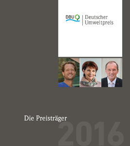 Deutscher Umweltpreis - Die Preisträger 2016 / nur noch als Download