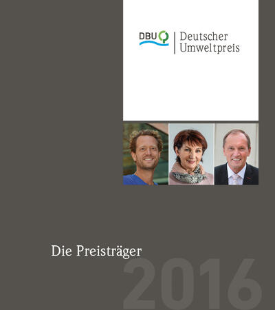 Deutscher Umweltpreis - Die Preisträger 2016 / nur noch als Download
